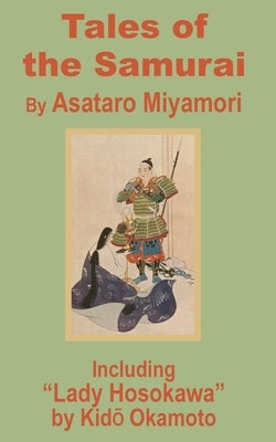 Tales of the Samurai and Lady Hosokawa by Miyamori, Asataro