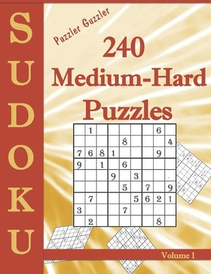 Puzzler Guzzler Sudoku 240 Medium-Hard Puzzles Volume 1: Large Print for Adults(Suitable for Seniors) Big Book of Strategy Fun - Brain Stimulation - M by Books, Puzzler Guzzler