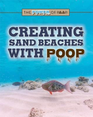 Creating Sand Beaches with Poop by McCormick, Anita Louise