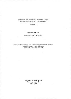 Emergency and Continuous Exposure Limits for Selected Airborne Contaminants: Volume 1 by National Research Council