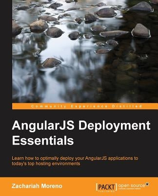 AngularJS Deployment Essentials by Moreno, Zachariah