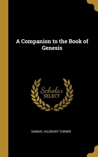 A Companion to the Book of Genesis by Turner, Samuel Hulbeart