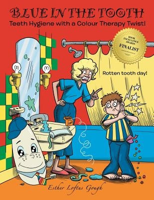Blue in the Tooth: Teeth Hygiene with a Colour Therapy Twist! by Gough, Esther Loftus