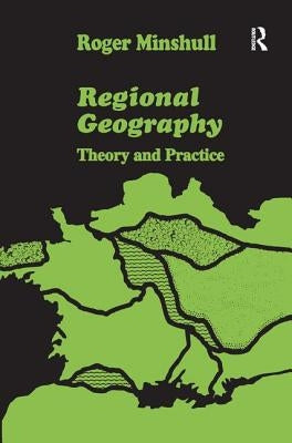 Regional Geography: Theory and Practice by Minshull, Roger