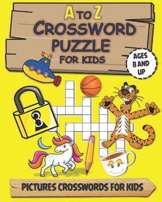 A To Z Crossword Puzzle For Kids: PUZZLE BOOK FOR AGES 8 AND UP / guess the words through images / with solution by Archer, Dean