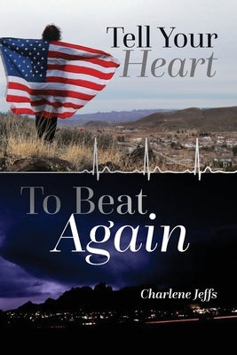 Tell Your Heart To Beat Again by Jeffs, Charlene
