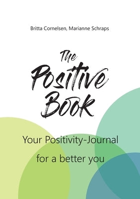 The Positive Book: Your Positivity Journal for a better you by Cornelsen, Britta