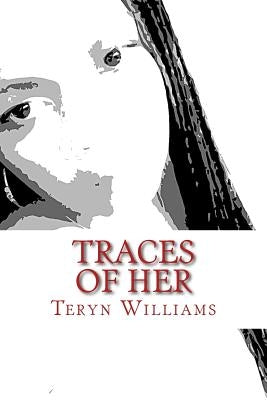 Traces of Her by Williams, Teryn