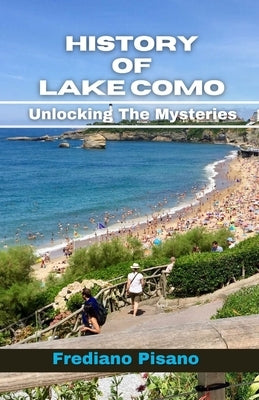History Of Lake como: Unlocking The Mysteries by Pisano, Frediano