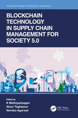 Blockchain Technology in Supply Chain Management for Society 5.0 by Mathiyazhagan, K.