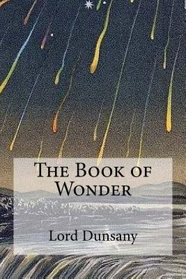 The Book of Wonder by Dunsany, Lord