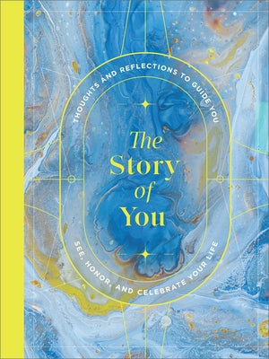The Story of You: A Guided Journal to Unlock Your Inner Storyteller by Clark, M. H.