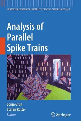 Analysis of Parallel Spike Trains by Grün, Sonja