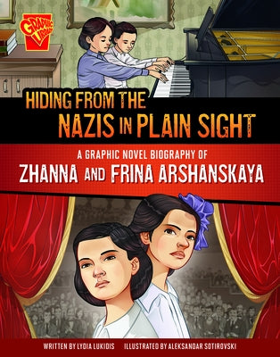 Hiding from the Nazis in Plain Sight: A Graphic Novel Biography of Zhanna and Frina Arshanskaya by Sotirovski, Aleksandar