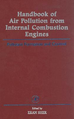 Handbook of Air Pollution from Internal Combustion Engines: Pollutant Formation and Control by Sher, Eran