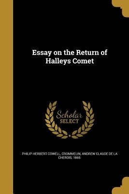 Essay on the Return of Halleys Comet by Cowell, Philip Herbert