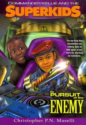 (Commander Kellie and the Superkids' Novel #4) in Pursuit of the Enemy by Maselli, Christopher P. N.