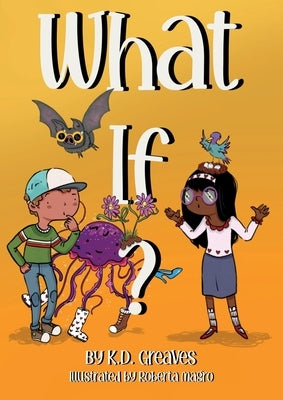 What If? by Greaves, K. D.