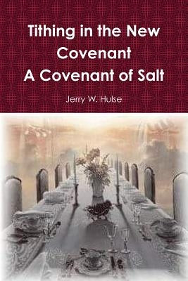 Tithing in the New Covenant by Hulse, Jerry