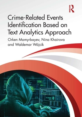 Crime-Related Events Identification Based on Text Analytics Approach by Mamyrbayev, Orken