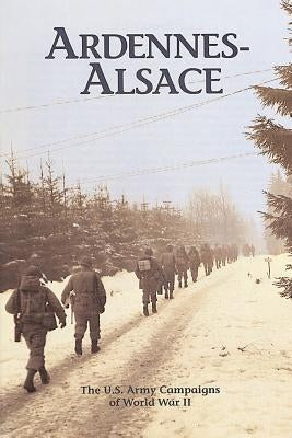 Ardennes-Alsace: The U.S. Army Campaigns of World War II by Cirillo, Roger