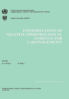 Interpretation of Negative Epidemiological Evidence in Carcinogenicity by The International Agency for Research on