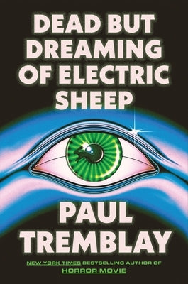 Dead But Dreaming of Electric Sheep by Tremblay, Paul