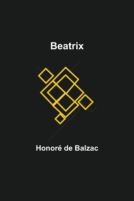 Beatrix by de Balzac, Honoré