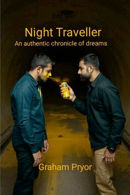 Night Traveller: An Authentic Chronicle of Dreams by Pryor, Graham