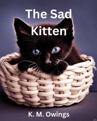 The Sad Kitten by Owings, K. M.