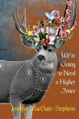 We're Going to Need a Higher Fence by Macbain-Stephens, Jennifer