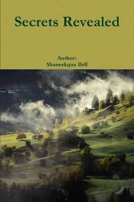 Secrets Revealed by Bell, Shaneekqua