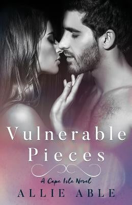 Vulnerable Pieces (Cape Isle, #4) by Able, Allie