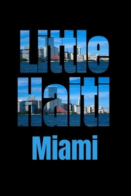 Little Haiti: Miami Neighborhood Skyline by Notebook, Miami Skyline