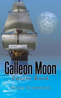 Galleon Moon: Puzzle Book by Schroeder, Frank