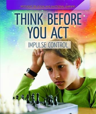 Think Before You Act: Impulse Control by Machajewski, Sarah