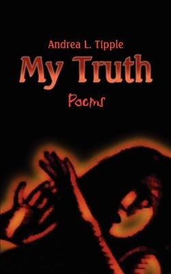 My Truth: Poems by Tipple, Andrea L.