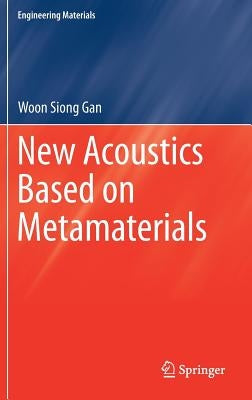New Acoustics Based on Metamaterials by Gan, Woon Siong