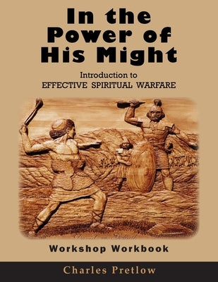 In the Power of His Might Workshop Workbook by Pretlow, Charles