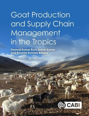 Goat Production and Supply Chain Management in the Tropics by Rout, Pramod Kumar