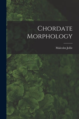 Chordate Morphology by Jollie, Malcolm
