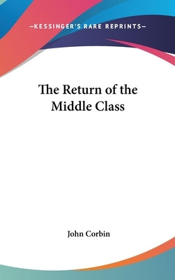 The Return of the Middle Class by Corbin, John