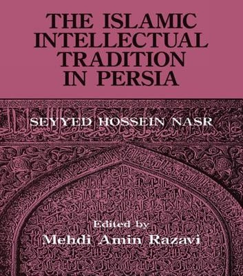 The Islamic Intellectual Tradition in Persia by Aminrazavi, Mehdi Amin Razavi