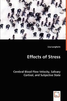 Effects of Stress - Cerebral Blood Flow Velocity, Salivary Cortisol, and Subjective State by Langheim, Lisa