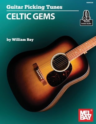 Guitar Picking Tunes - Celtic Gems by Bay, William a.