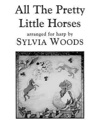 All the Pretty Little Horses: Arranged for Harp by Woods, Sylvia