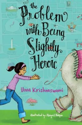 The Problem with Being Slightly Heroic by Krishnaswami, Uma