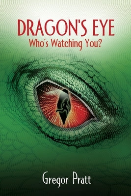 Dragon's Eye: Who's Watching You? by Pratt, Gregor