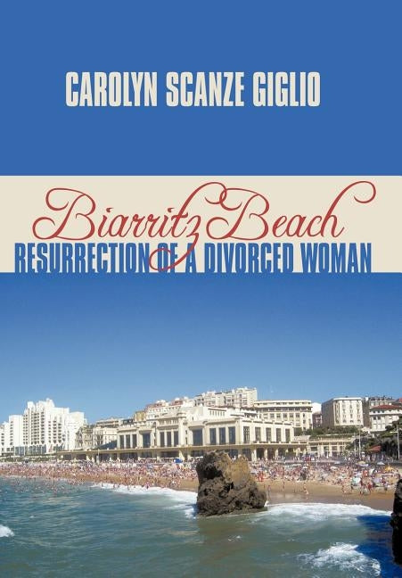 Biarritz Beach/Resurrection of a Divorced Woman by Giglio, Carolyn Scanze