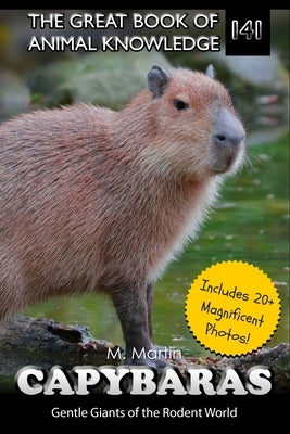 Capybaras: Gentle Giants of the Rodent World by Martin, M.